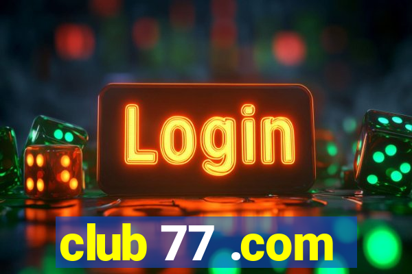 club 77 .com